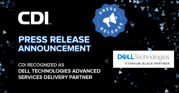 CDI Recognized as Advanced Services Delivery Partner for Dell Technologies