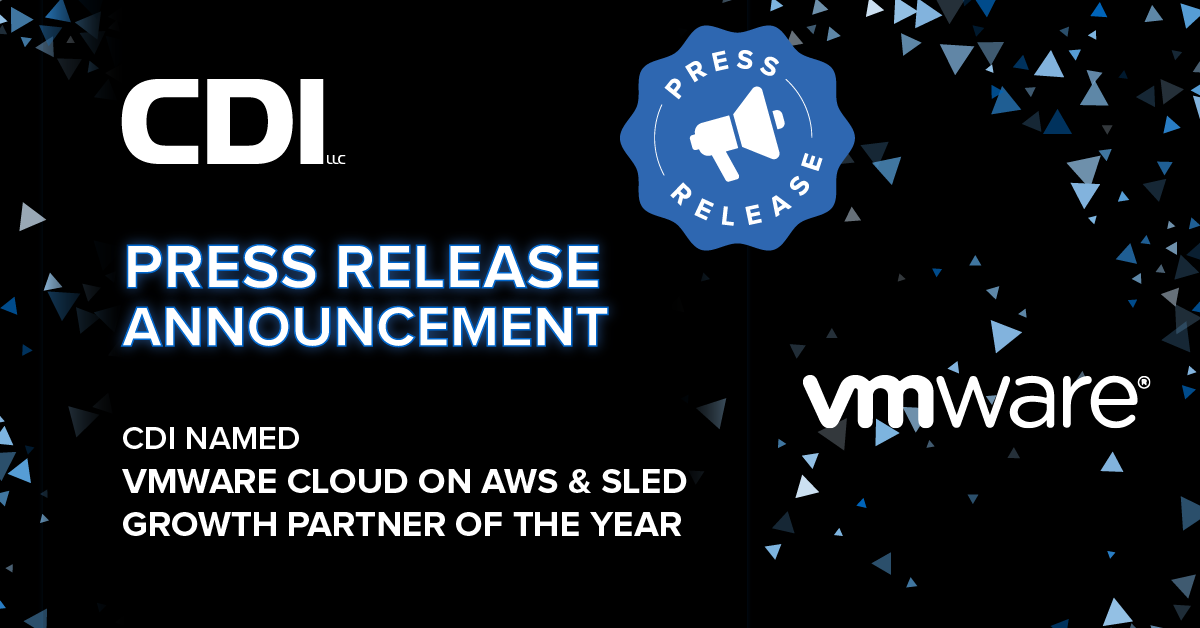 CDI Named VMware Cloud on AWS Partner of the Year and VMware State and Local Government and Education Growth Partner of the Year